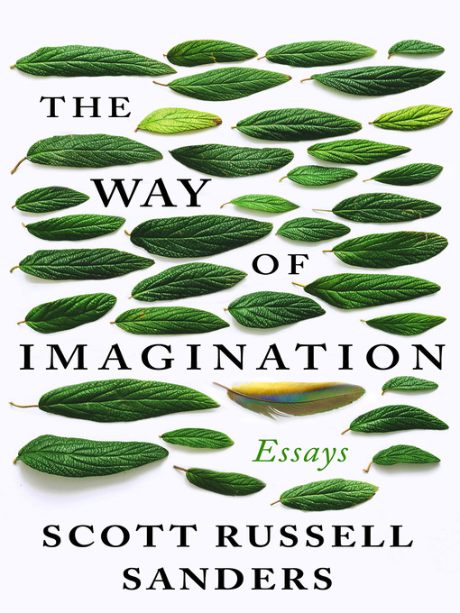 Title details for The Way of Imagination by Scott Russell Sanders - Available